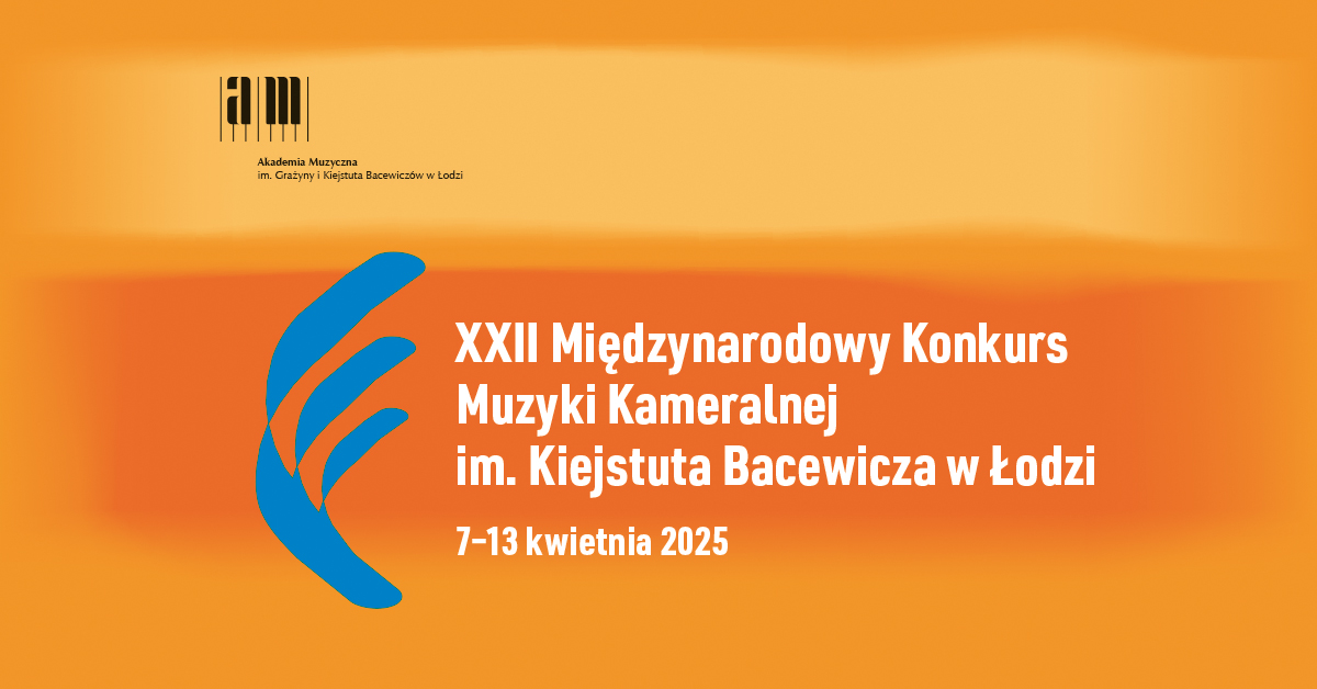 XXII Międzynarodowy Konkurs Muzyki Kameralnej im. Kiejstuta Bacewicza w Łodzi