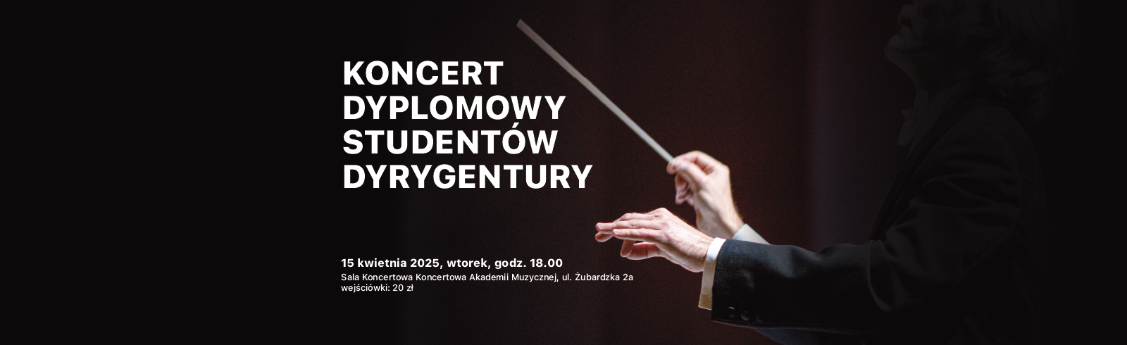 2025-04-15 - Koncert Dyplomowy Studentów Dyrygentury