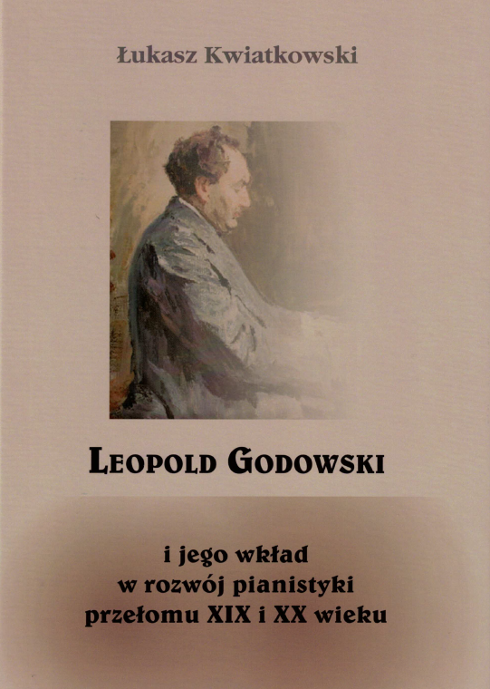 Leopold Godowski i jego wkład w rozwój pianistyki przełomu XIX i XX wieku 